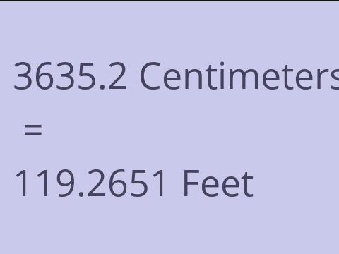 3635.2 CM TO FEET