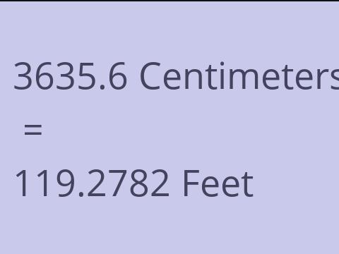 3635.6 CM TO FEET