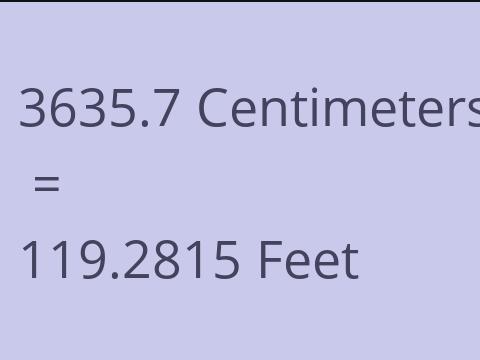 3635.7 CM TO FEET