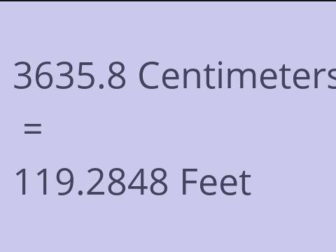3635.8 CM TO FEET