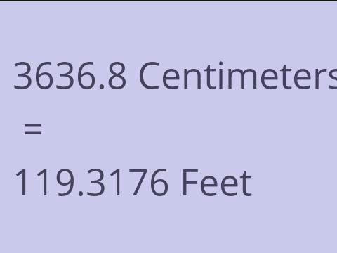 3636.8 CM TO FEET