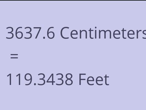 3637.6 CM TO FEET