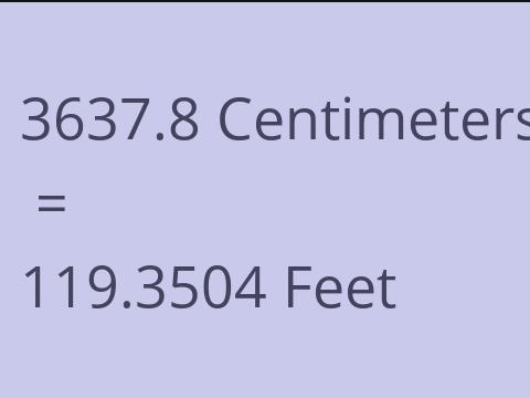 3637.8 CM TO FEET