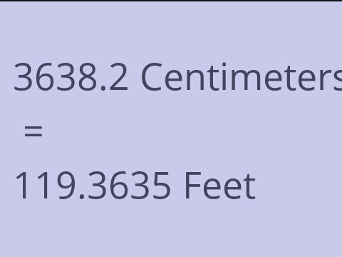 3638.2 CM TO FEET