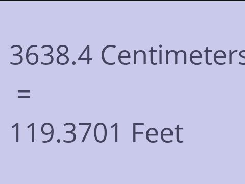 3638.4 CM TO FEET