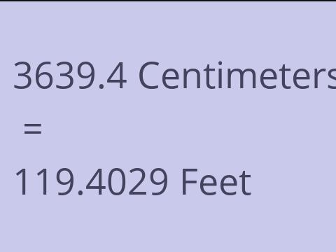 3639.4 CM TO FEET