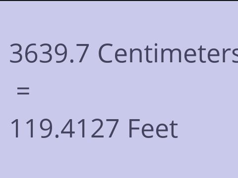 3639.7 CM TO FEET