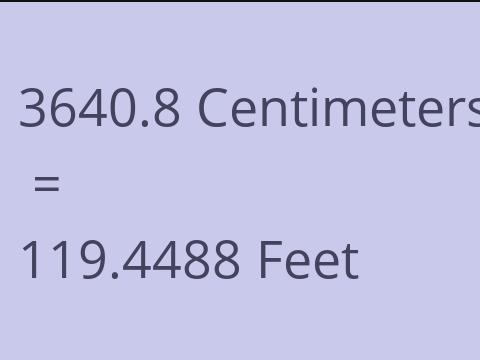 3640.8 CM TO FEET