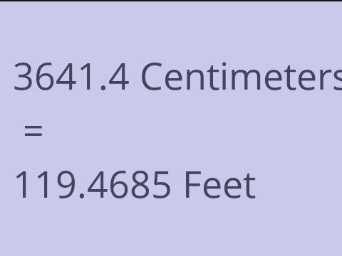 3641.4 CM TO FEET