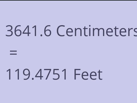 3641.6 CM TO FEET