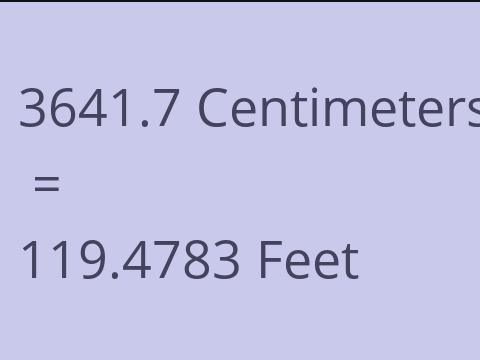 3641.7 CM TO FEET