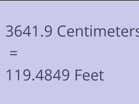 3641.9 CM TO FEET