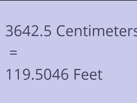 3642.5 CM TO FEET