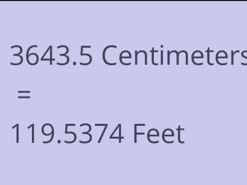 3643.5 CM TO FEET