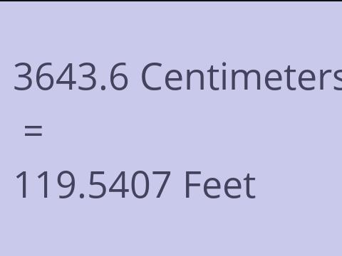 3643.6 CM TO FEET