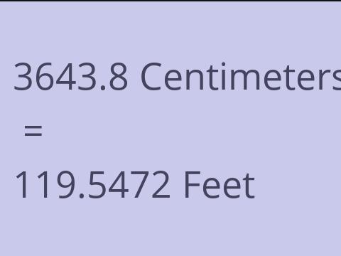 3643.8 CM TO FEET