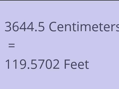 3644.5 CM TO FEET