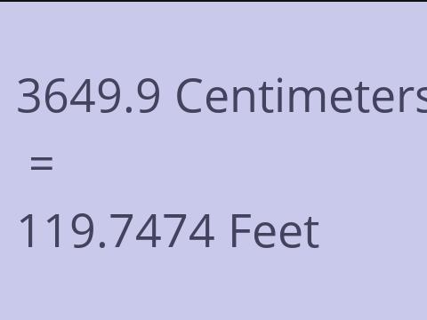 3649.9 CM TO FEET