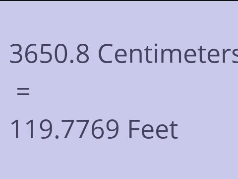 3650.8 CM TO FEET
