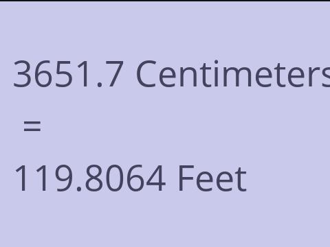 3651.7 CM TO FEET