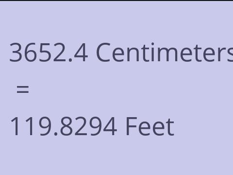 3652.4 CM TO FEET