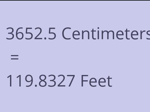 3652.5 CM TO FEET