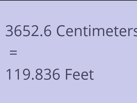 3652.6 CM TO FEET