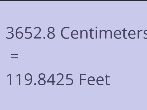 3652.8 CM TO FEET