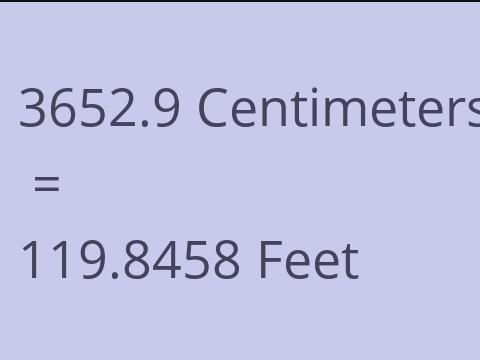 3652.9 CM TO FEET
