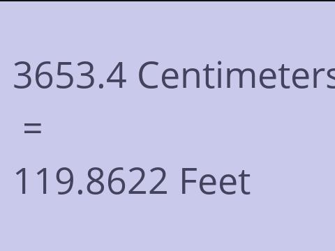 3653.4 CM TO FEET