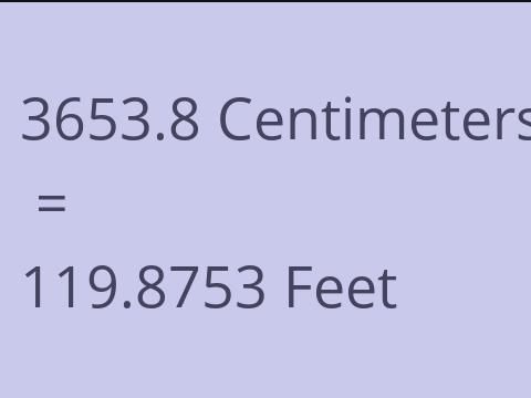 3653.8 CM TO FEET
