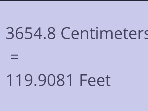 3654.8 CM TO FEET