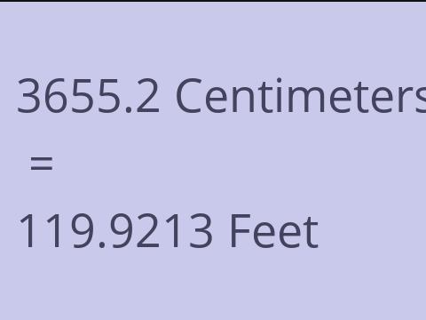 3655.2 CM TO FEET