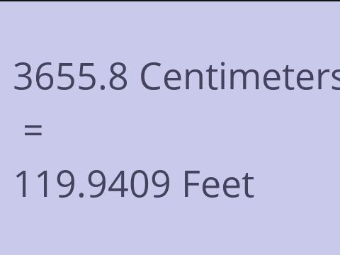 3655.8 CM TO FEET