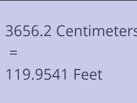 3656.2 CM TO FEET