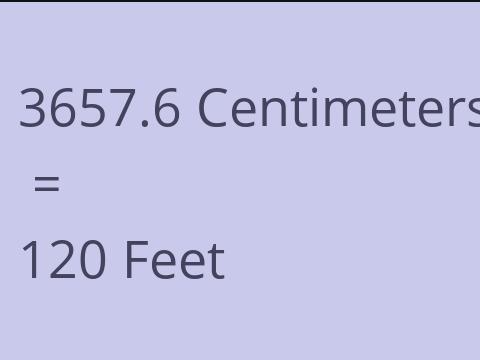 3657.6 CM TO FEET