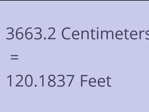 3663.2 CM TO FEET