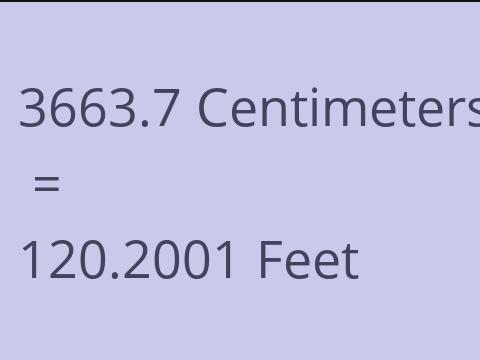 3663.7 CM TO FEET