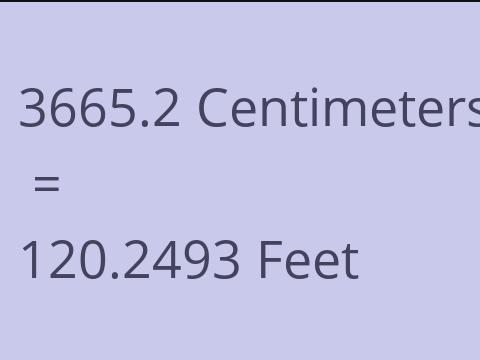 3665.2 CM TO FEET
