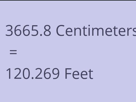 3665.8 CM TO FEET