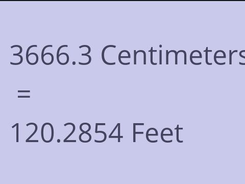 3666.3 CM TO FEET