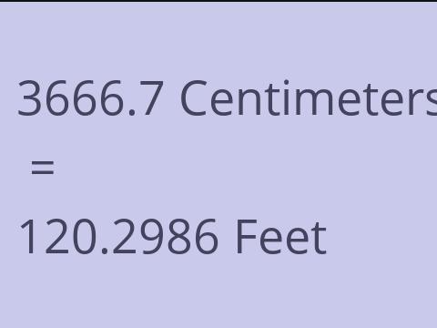 3666.7 CM TO FEET