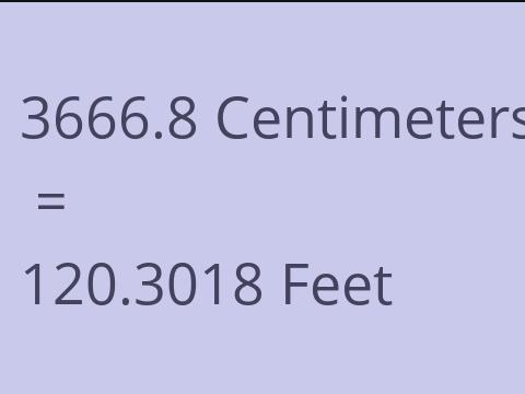3666.8 CM TO FEET