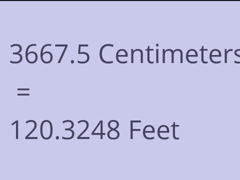 3667.5 CM TO FEET