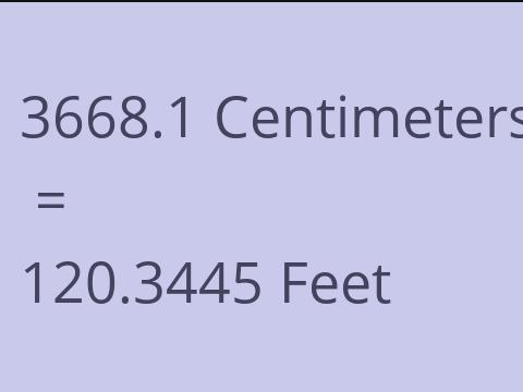 3668.1 CM TO FEET