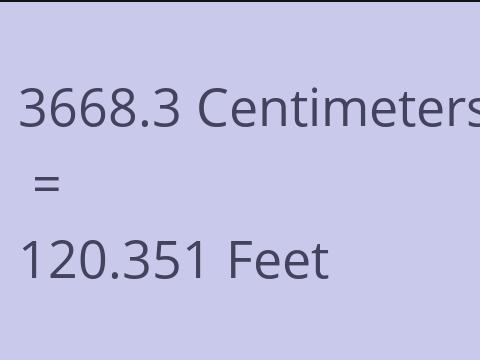 3668.3 CM TO FEET