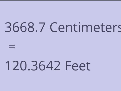3668.7 CM TO FEET