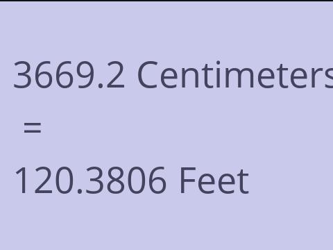 3669.2 CM TO FEET