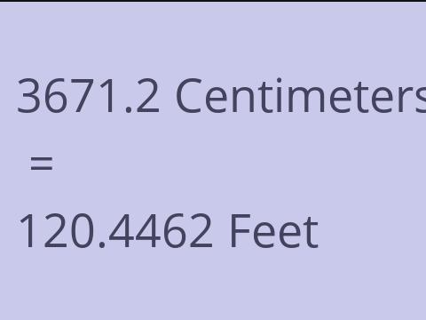 3671.2 CM TO FEET