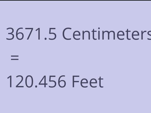 3671.5 CM TO FEET